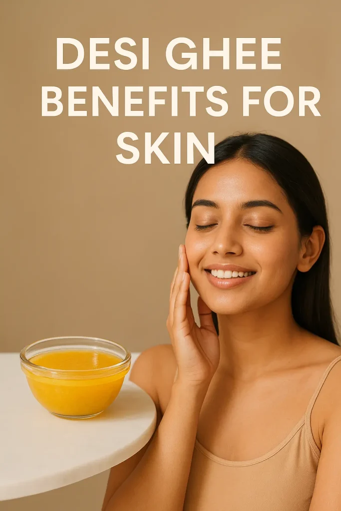 Desi ghee benefits for skin — woman with glowing face and bowl of ghee showing natural skincare results.