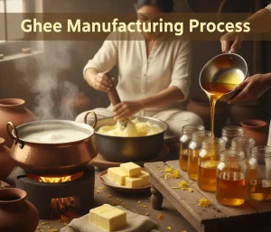 Ghee Manufacturing Process: Step-by-Step Guide to Pure & Quality Ghee Production